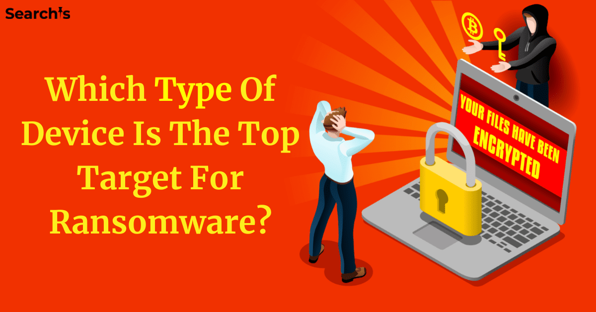 Which Type Of Device Is The Top Target For Ransomware